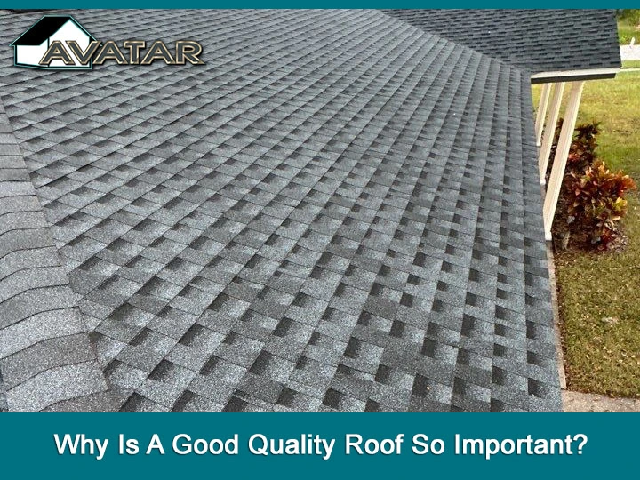 Why Is A Good Quality Roof So Important?