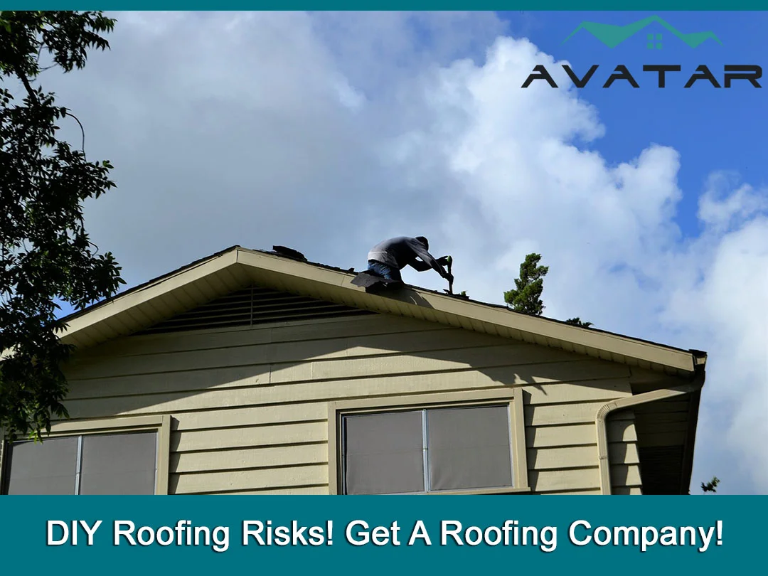 DIY Roofing Risks! Get A Roofing Company!