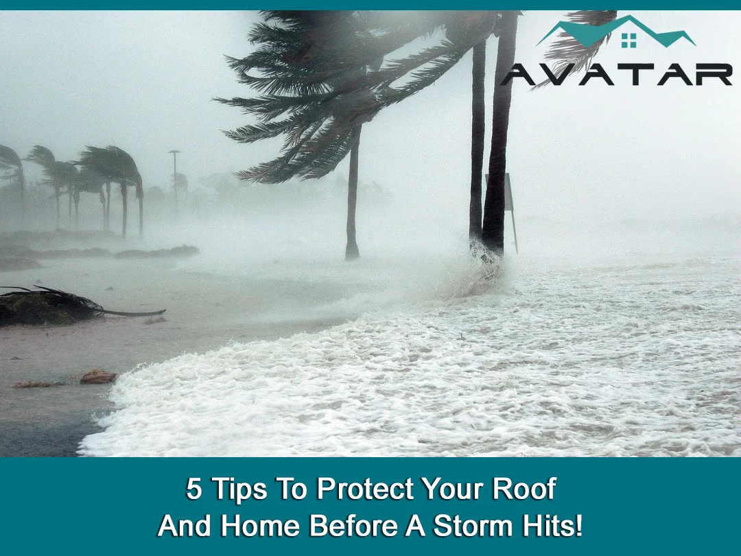 5 Tips To Protect Your Roof And Home Before A Storm Hits!