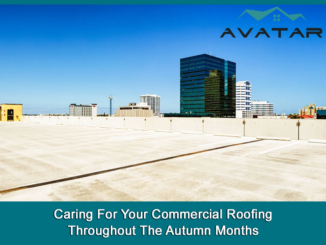 Caring For Your Commercial Roofing Throughout The Autumn Months