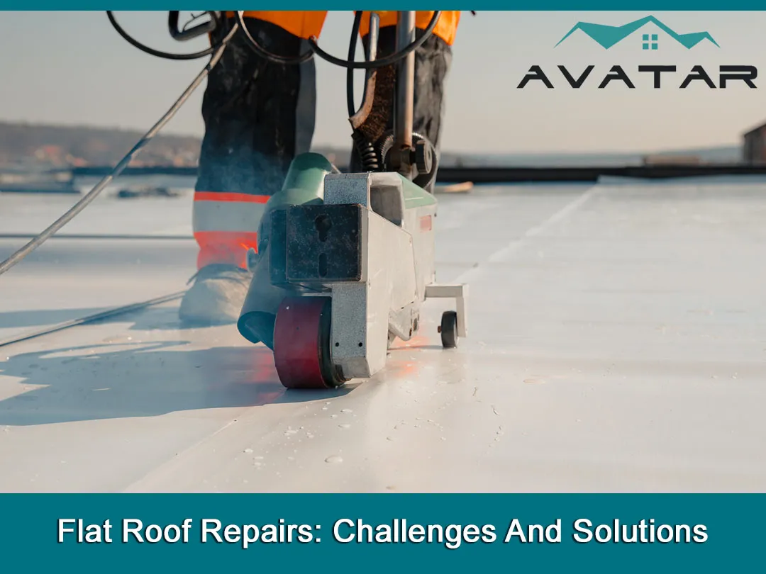 Flat Roof Repairs: Challenges And Solutions