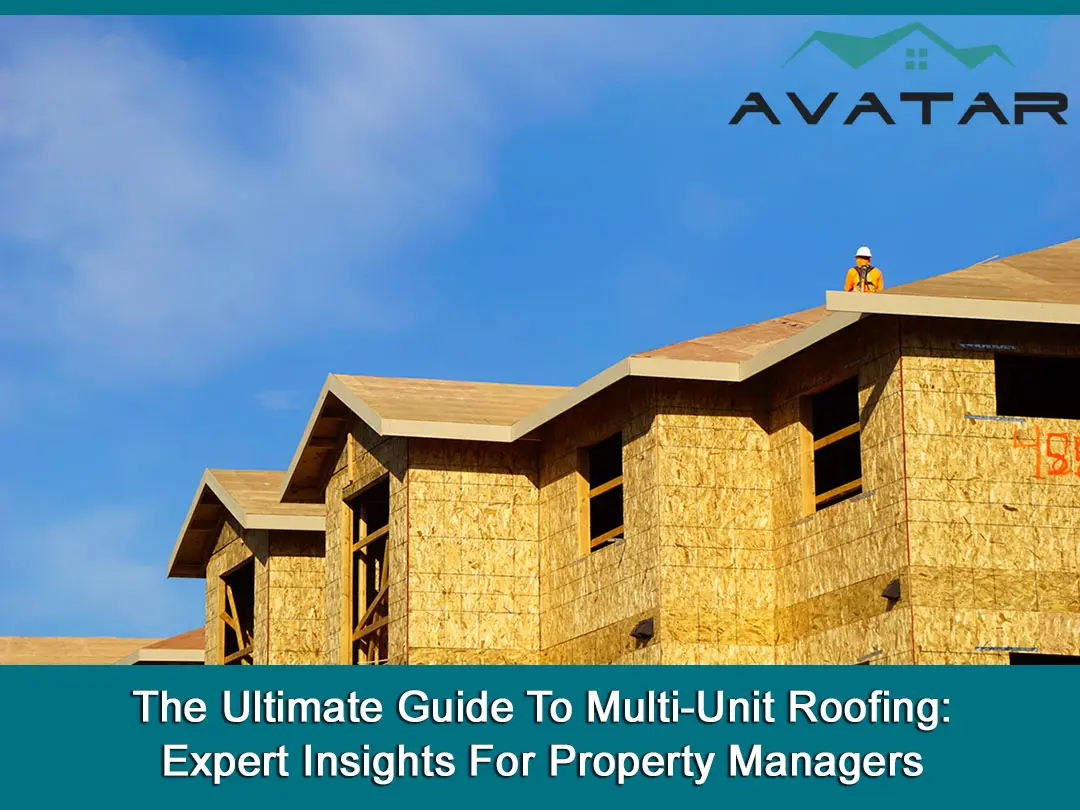 The Ultimate Guide To Multi-Unit Roofing: Expert Insights For Property Managers
