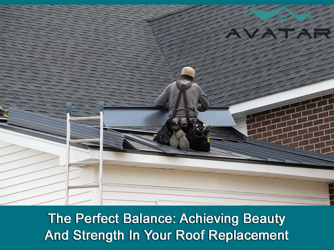 The Perfect Balance: Achieving Beauty and Strength in Your Roof Replacement