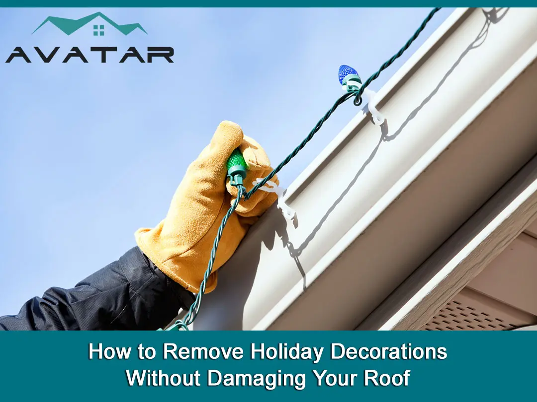 How to Remove Holiday Decorations Without Damaging Your Roof